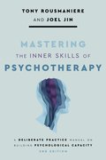 Mastering the Inner Skills of Psychotherapy