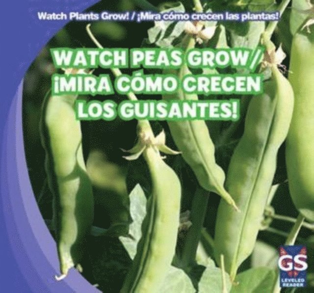 Therese M. Shea - Watch Peas Grow / !Mira como crecen los guisantes!, E-bok