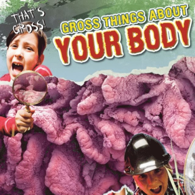 John M. Shea - Gross Things About Your Body, E-bok