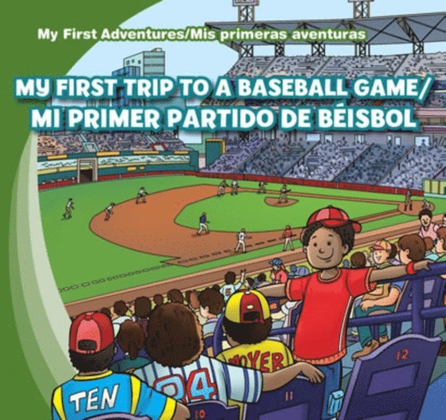 My First Trip to a Baseball Game /Mi primer partido de beisbol