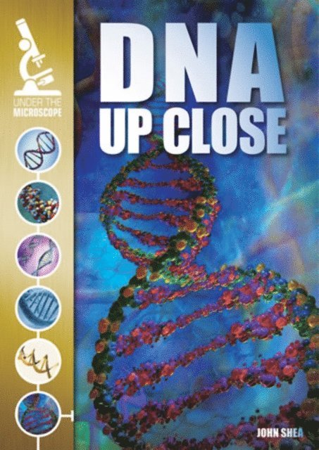 John M. Shea - DNA Up Close, E-bok