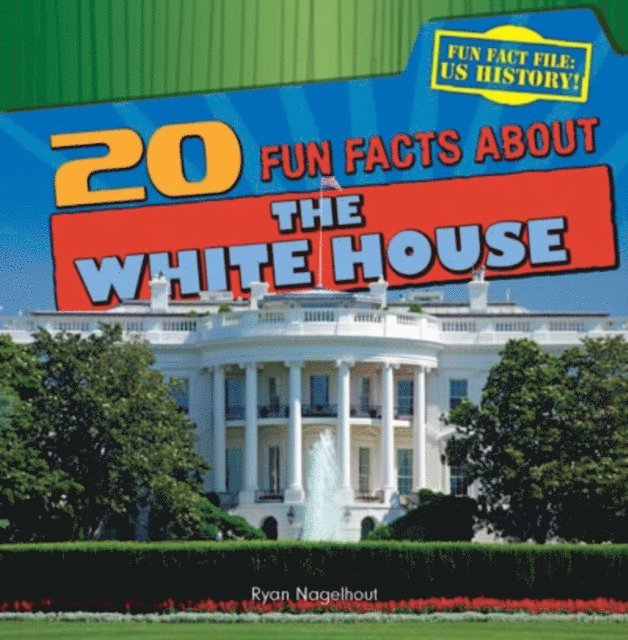 Ryan Nagelhout - 20 Fun Facts About the White House, E-bok. Tillgänglighet: Lägg i varukorg