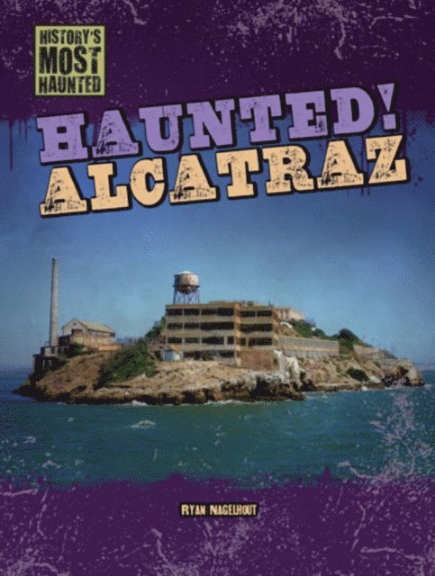 Ryan Nagelhout - Haunted! Alcatraz, E-bok. Tillgänglighet: Lägg i varukorg