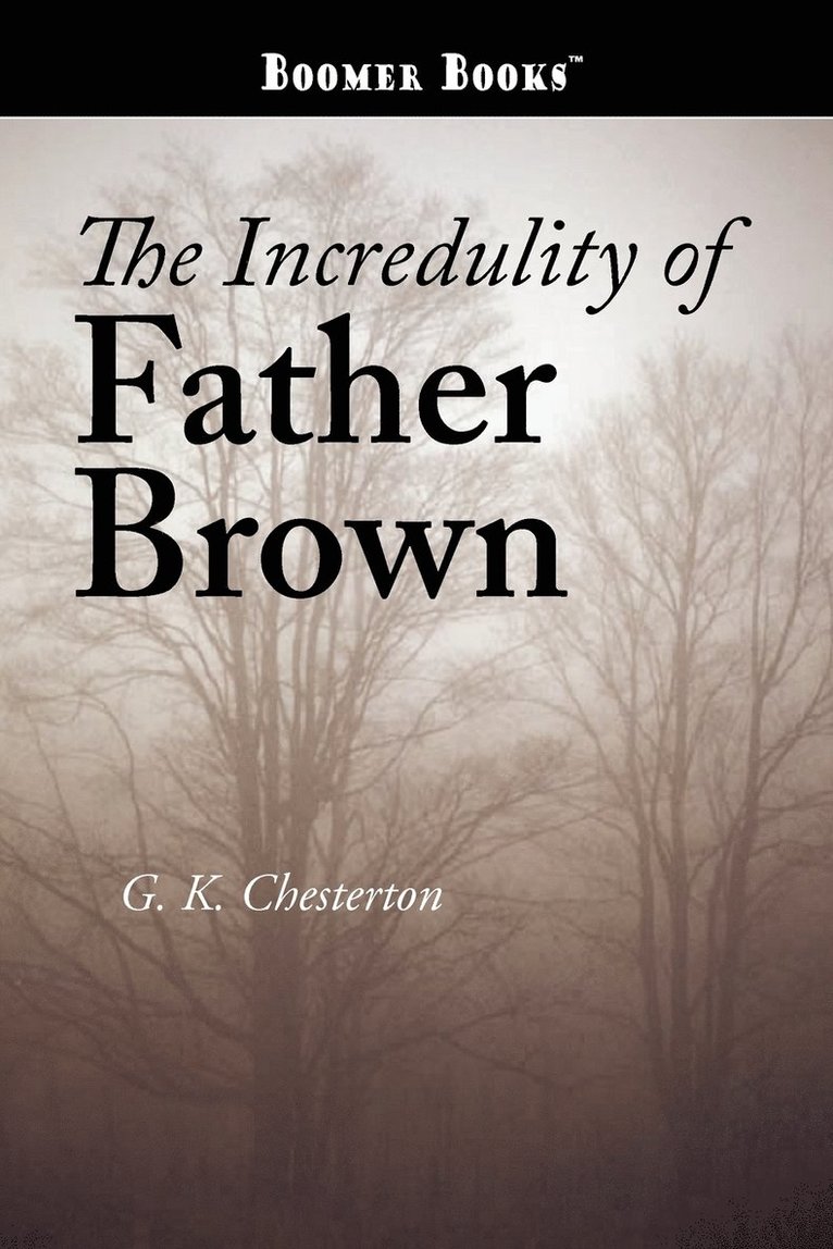 G K Chesterton - Incredulity of Father Brown, Häftad