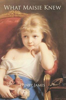Henry James - What Maisie Knew, Häftad