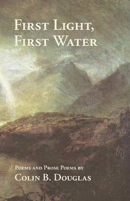 Colin B Douglas - First Light, First Water, Häftad