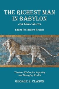 The Richest Man in Babylon and Other Stories, Edited for Modern Readers