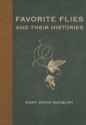 Mary Orvis Marbury - Favorite Flies and Their Histories, Häftad. Tillgänglighet: Lägg i varukorg