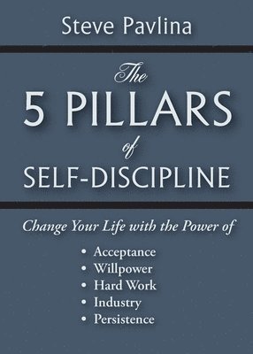 Steve Pavlina - 5 Pillars of Self-Discipline, Häftad