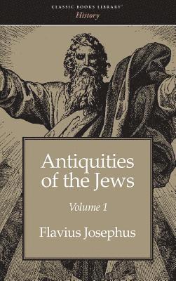 Flavius Josephus - Antiquities of the Jews Volume 1, Inbunden