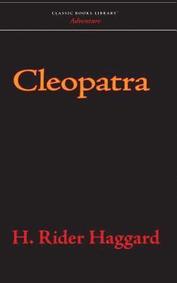 H. Rider Haggard - Cleopatra, Inbunden