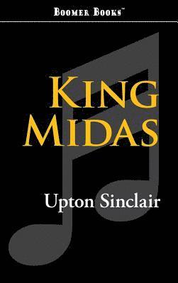Upton Sinclair - King Midas, Inbunden