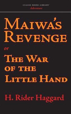 H. Rider Haggard - Maiwa's Revenge, Inbunden