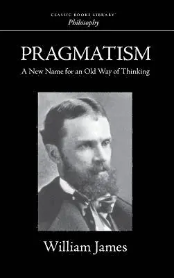 William James - Pragmatism, Inbunden. Tillgänglighet: Lägg i varukorg