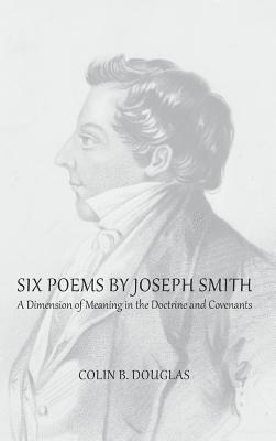 Colin B. Douglas - Six Poems of Joseph Smith, Inbunden