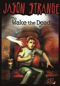 To Wake the Dead (Jason Strange)