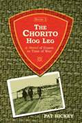 The Chorito Hog Leg, Book 1