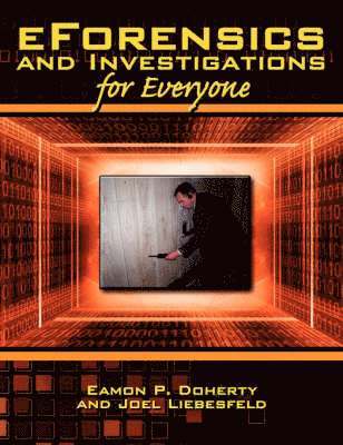 Eamon P. Doherty, Joel Liebesfeld - EForensics and Investigations for Everyone, Häftad. Tillgänglighet: Lägg i varukorg