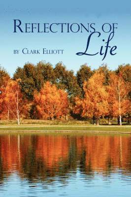Clark Elliott - Reflections of Life, Häftad. Tillgänglighet: Lägg i varukorg