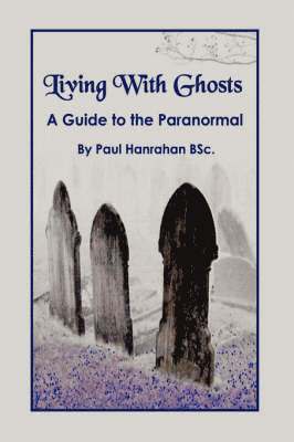 Paul Hanrahan - Living With Ghosts, Inbunden