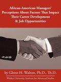 African-American Managers' Perceptions About Factors That Impact Their Career Development & Job Opportunities