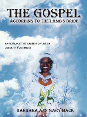 Barbara Ann Mary Mack - "the Gospel According to the Lamb's Bride", Häftad. Tillgänglighet: Lägg i varukorg