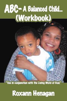 Roxann Henagan - ABC- A Balanced Child... (Workbook), Häftad. Tillgänglighet: Lägg i varukorg