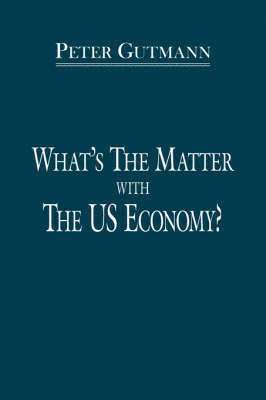 Peter Gutmann - What's the Matter with the US Economy?, Häftad. Tillgänglighet: Lägg i varukorg