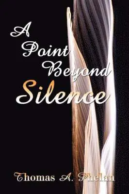 Thomas A. Phelan - Point Beyond Silence, Häftad. Tillgänglighet: Lägg i varukorg
