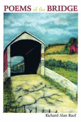 Richard Alan Ruof - Poems of the Bridge, Häftad