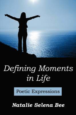 Natalie Selena Bee - Defining Moments in Life, Häftad
