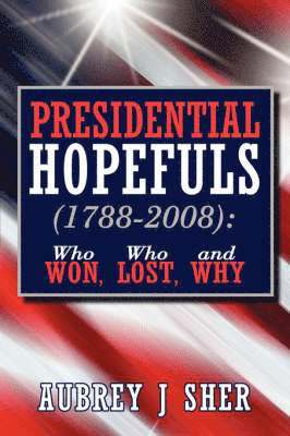 Aubrey J Sher - Presidential Hopefuls (1788-2008), Häftad. Tillgänglighet: Lägg i varukorg