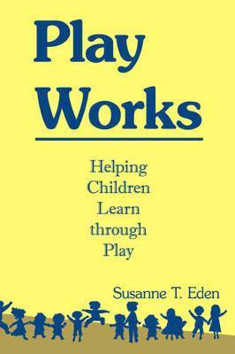 Susanne T. Eden - Play Works, Häftad. Tillgänglighet: Lägg i varukorg