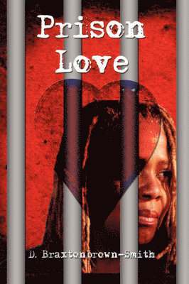 D. Braxtonbrown-Smith - Prison Love, Inbunden