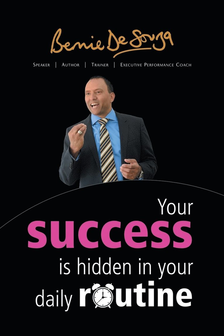 Bernie De Souza - Your Success Is Hidden in Your Daily Routine, Häftad. Tillgänglighet: Lägg i varukorg