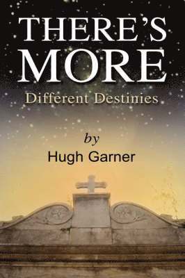 Hugh Garner - There's More! Different Destinies, Häftad