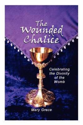 Mary Grace - Wounded Chalice, Häftad