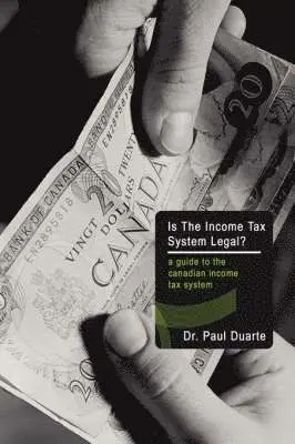 Paul Duarte - Is The Income Tax System Legal?, Häftad. Tillgänglighet: Lägg i varukorg