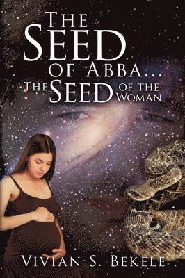 Vivian S Bekele - Seed of Abba...The Seed of the Woman, Häftad. Tillgänglighet: Lägg i varukorg
