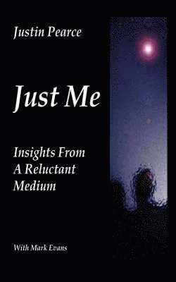 Justin Pearce - Just Me, Insights from a Reluctant Medium, Häftad. Tillgänglighet: Lägg i varukorg