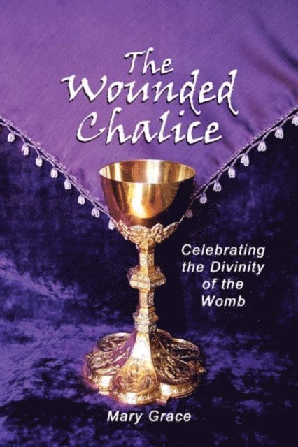 Mary Grace - Wounded Chalice, E-bok