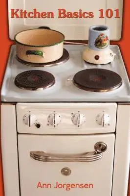 Ann Jorgensen - Kitchen Basics 101, Häftad. Tillgänglighet: Lägg i varukorg