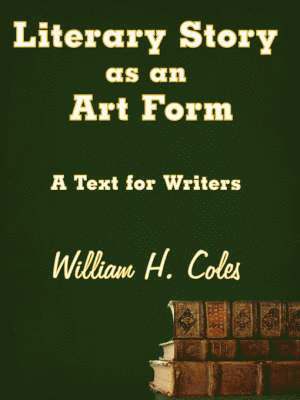 William H. Coles - Literary Story as an Art Form, Häftad