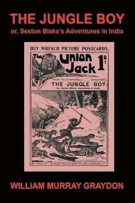 William Murray Graydon - Jungle Boy; or, Sexton Blake's Adventures in India (1905), Häftad. Tillgänglighet: Lägg i varukorg