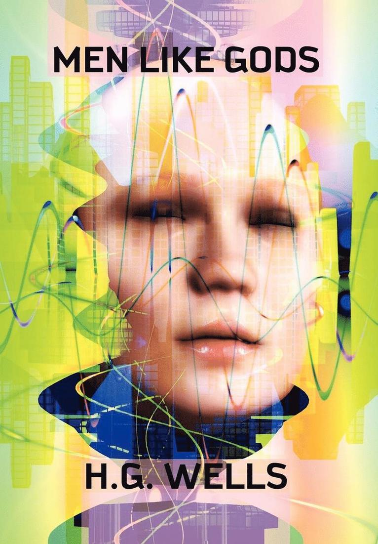 H G Wells - Men Like Gods, Inbunden