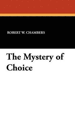Robert W Chambers - Mystery of Choice, Häftad