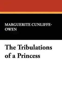Marguerite Cunliffe-Owen - Tribulations of a Princess, Häftad. Tillgänglighet: Lägg i varukorg