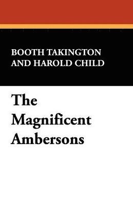 Booth Tarkington - Magnificent Ambersons, Häftad
