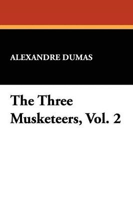 Alexandre Dumas - Three Musketeers, Vol. 2, Häftad