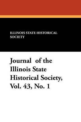 Illinois State Historical Society - Journal of the Illinois State Historical Society, Vol. 43, No. 1, Häftad